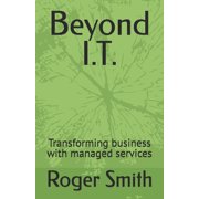 Beyond I.T. Transforming business with managed services, Paperback