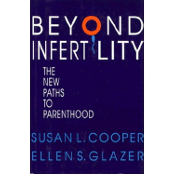 Pre-Owned Beyond Infertility: The New Paths to Parenthood Hardcover Susan Lewis Cooper, Ellen Sarasohn Glazer