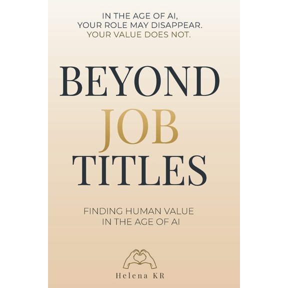 Beyond Job Titles: Finding Human Value in the Age of AI, (Paperback)