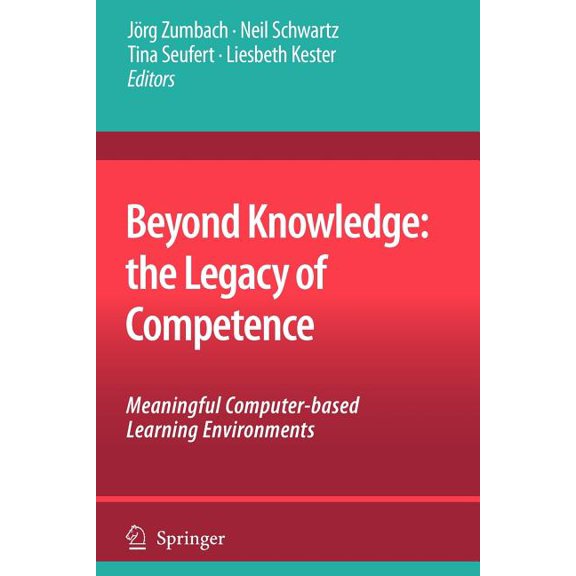 Beyond Knowledge: The Legacy of Competence: Meaningful Computer-Based Learning Environments, (Paperback)