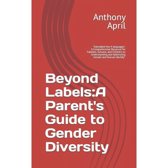 Beyond Labels: A Parent's Guide to Gender Diversity: A Comprehensive Resource for Families, Schools, and Children on Und, (Paperback)