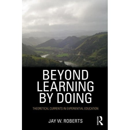 Beyond Learning by Doing: Theoretical Currents in Experiential Education, (Paperback)