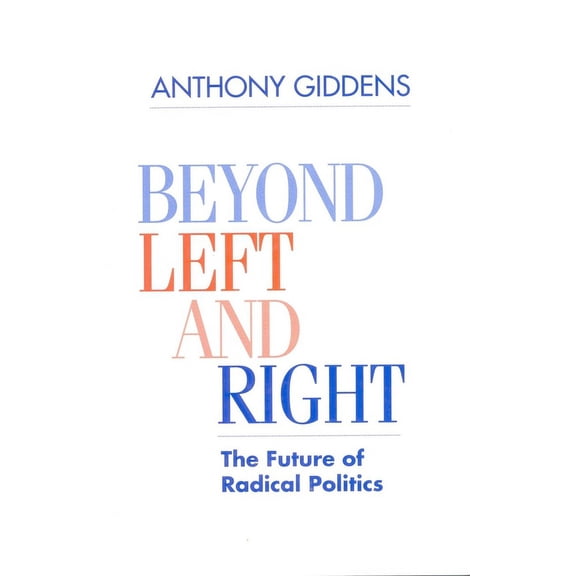 Beyond Left and Right: The Future of Radical Politics, (Paperback)