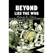 Beyond Lies the Wub by Philip K. Dick, Science Fiction, Fantasy (Paperback)