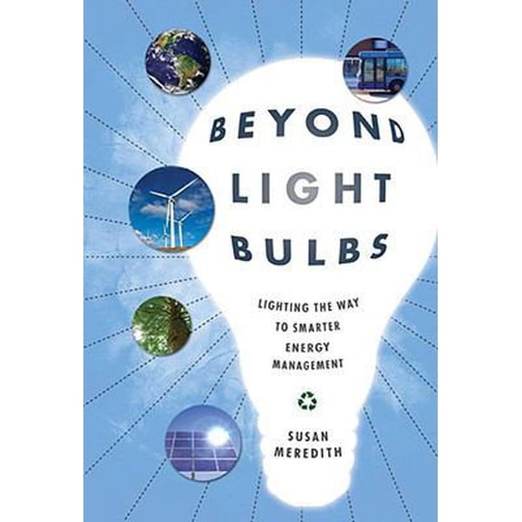 Pre-Owned Beyond Light Bulbs: Lighting the Way to Smarter Energy Management (Hardcover) 1934572071 9781934572078