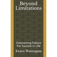 thumbnail image 1 of Beyond Limitations: Overcoming Failure For Success in Life Paperback 1722615850 9781722615857 Evans Wamagata, 1 of 1