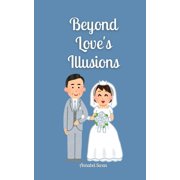 Beyond Love's Illusions, (Paperback)