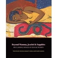 thumbnail image 1 of Pre-Owned Beyond Mammy, Jezebel and Sapphire : Reclaiming Images of Black Women (Hardcover) 9780692803172, 1 of 1