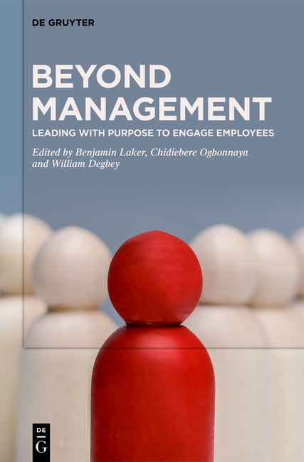 Beyond Management: Leading with Purpose to Engage Employees, (Paperback)