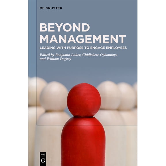 Beyond Management: Leading with Purpose to Engage Employees, (Paperback)