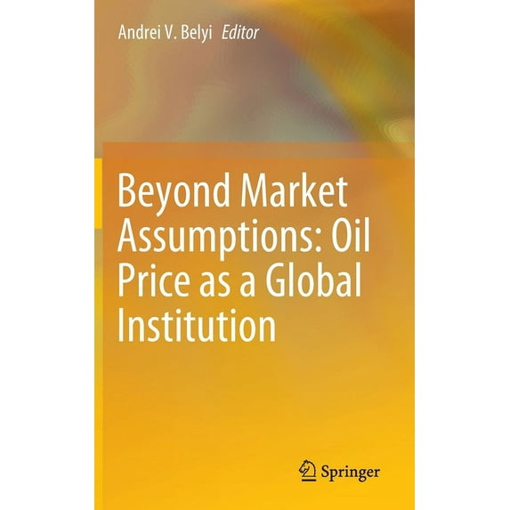 Beyond Market Assumptions: Oil Price as a Global Institution, (Hardcover)