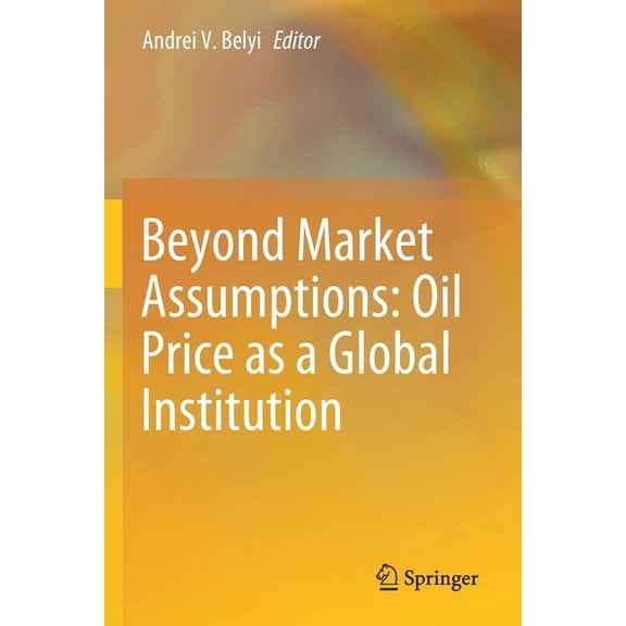 Beyond Market Assumptions: Oil Price as a Global Institution, (Paperback)