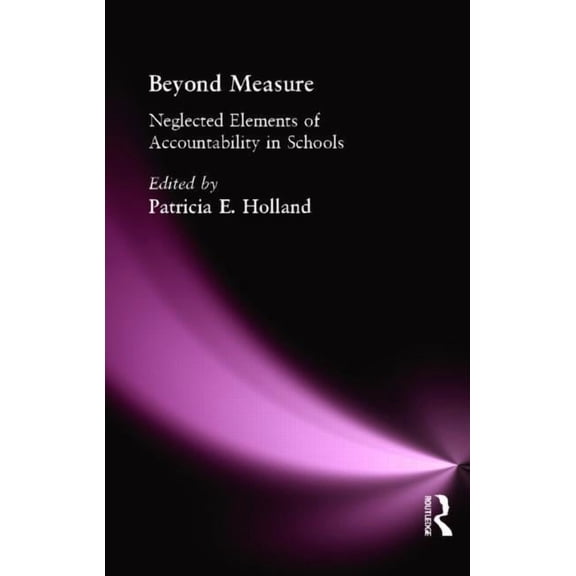 Beyond Measure: Neglected Elements of Accountability in Schools, (Paperback)