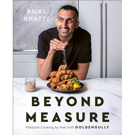 Pre-Owned Beyond Measure: Pakistani Cooking by Feel with GoldenGully: A Cookbook, 9780744088410, 0744088410, Hardcover,