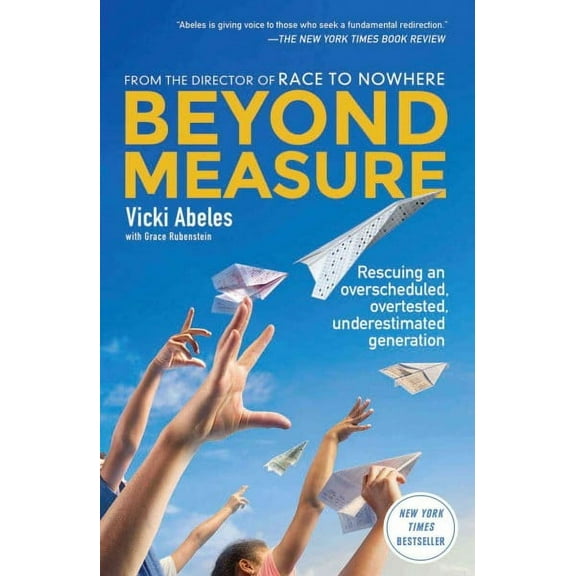 Beyond Measure : Rescuing an Overscheduled, Overtested, Underestimated Generation (Paperback)