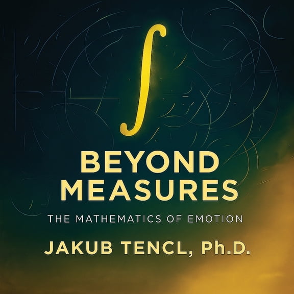 Beyond Measures: The Mathematics of Emotion, (Paperback)