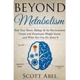 thumbnail image 1 of Beyond Metabolism: How Your Brain, Biology and the Environment Create and Perpetuate Weight Issues and What You Can Do About It (Paperback), 1 of 1