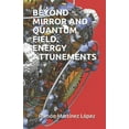 thumbnail image 1 of Beyond Mirror and Quantum Field. Energy Attunements (Paperback), 1 of 1
