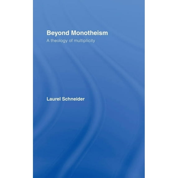 Beyond Monotheism: A theology of multiplicity, (Hardcover)