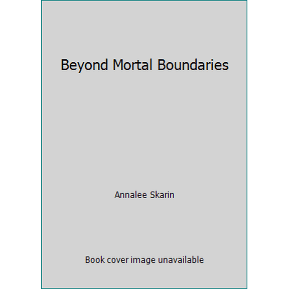 Pre-Owned Beyond Mortal Boundaries (Paperback) 0875160891 9780875160894