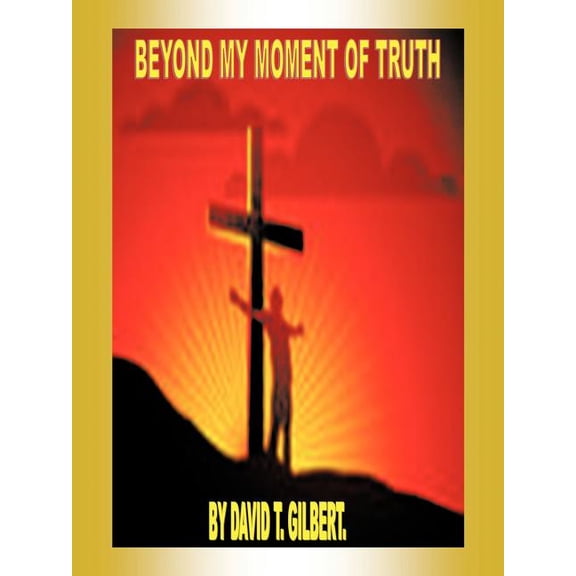 Beyond My Moment of Truth (Paperback)