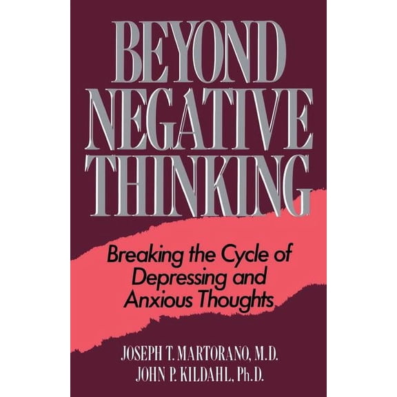 Beyond Negative Thinking: Breaking the Cycle of Depressing and Anxious Thoughts, (Paperback)