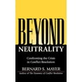 thumbnail image 1 of Beyond Neutrality: Confronting the Crisis in Conflict Resolution (Hardcover), 1 of 1