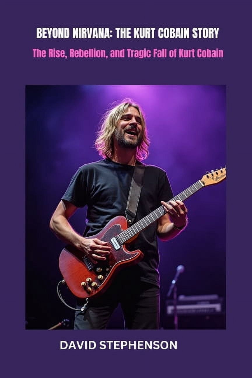 Opsyman Biography Beyond Nirvana: THE KURT COBAIN STORY: The Rise ...