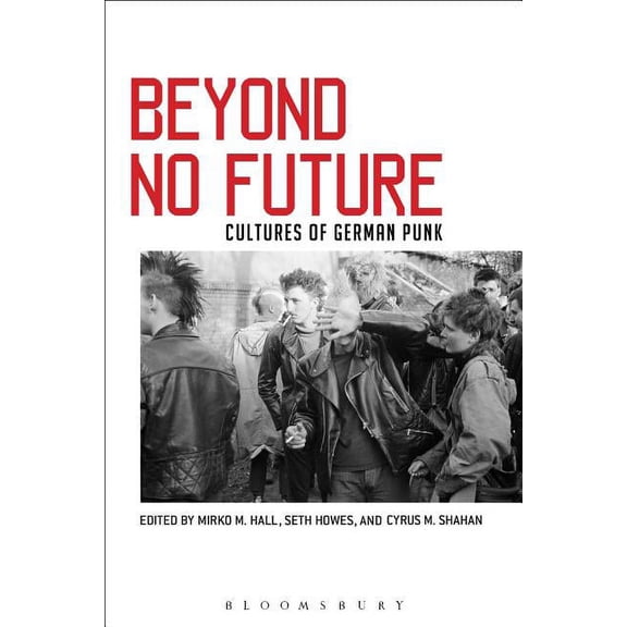 Beyond No Future: Cultures of German Punk, (Paperback)