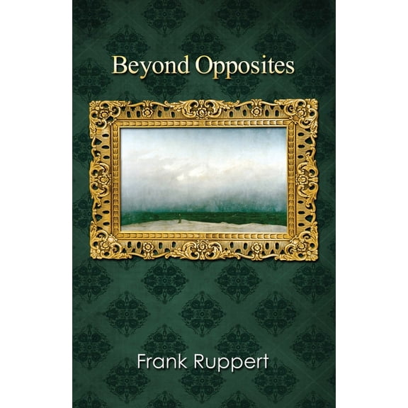 Beyond Opposites, (Paperback)
