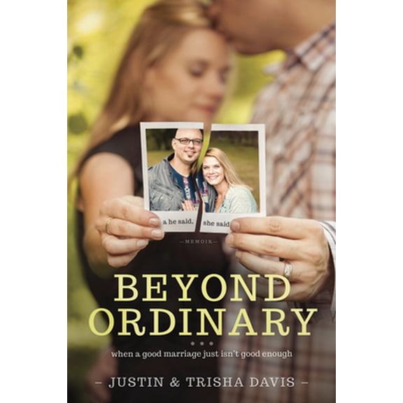 Pre-Owned Beyond Ordinary: When a Good Marriage Just Isn't Good Enough (Paperback) 1414372272 9781414372273
