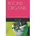 thumbnail image 1 of Beyond Organic: A Guide to Food & Plants As Medicine (Paperback), 1 of 1