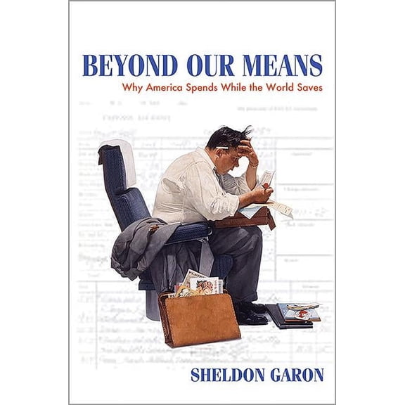 Beyond Our Means: Why America Spends While the World Saves, (Paperback)