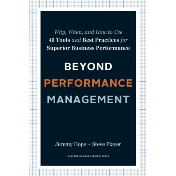 Pre-Owned Beyond Performance Management: Why, When, and How to Use 40 Tools and Best Practices for Superior Business Performance (Hardcover) 1422141950 9781422141953