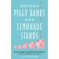 thumbnail image 1 of Beyond Piggy Banks and Lemonade Stands: How to Teach Young Kids about Finance (and They're Never Too Young), (Hardcover), 1 of 1