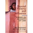thumbnail image 1 of Beyond Poverty and Affluence: Toward an Economy of Care with a Twelve-Step Program for Economic Recovery, (Paperback), 1 of 2