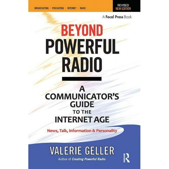 Beyond Powerful Radio: A Communicator's Guide to the Internet Age--News, Talk, Information & Personality for Broadcastin, (Paperback)
