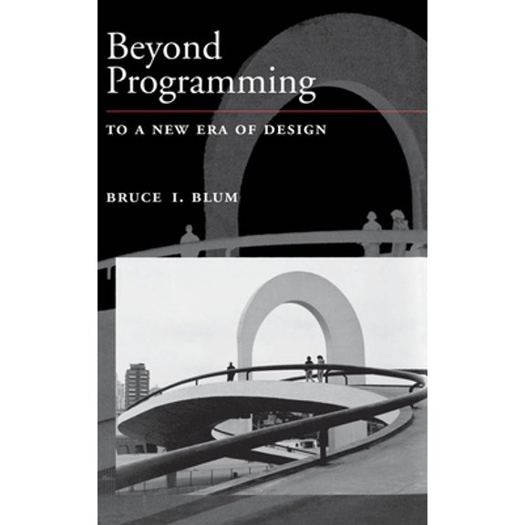 Pre-Owned Beyond Programming: To a New Era of Design (Hardcover) 0195091604 9780195091601