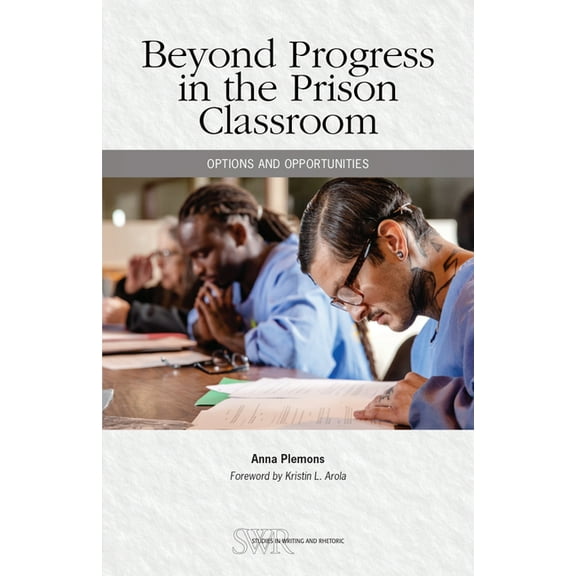 Studies in Writing and Rhetoric Beyond Progress in the Prison Classroom: Options and Opportunities, (Paperback)