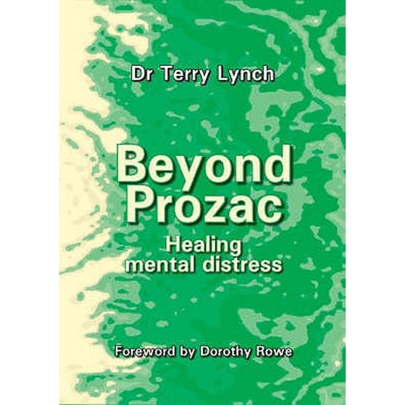 Beyond Prozac: Healing Mental Distress (Paperback) by Terry Lynch