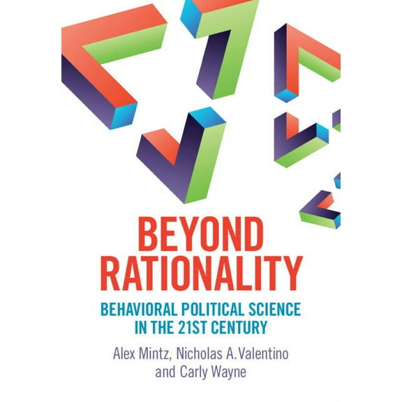 Beyond Rationality: Behavioral Political Science in the 21st Century, (Hardcover)