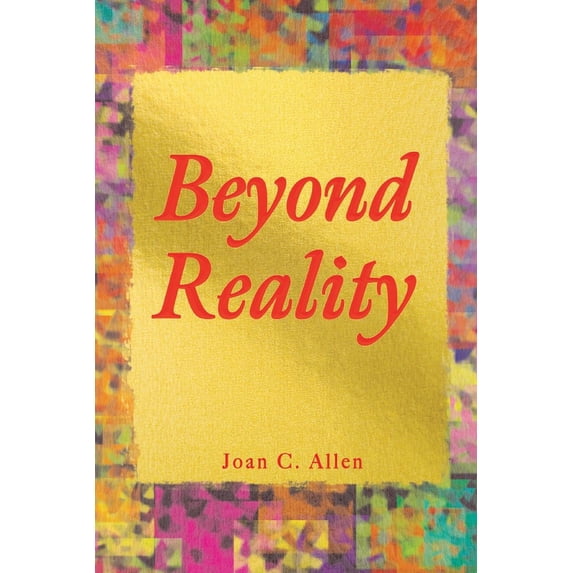 Beyond Reality (Paperback) by Joan C Allen