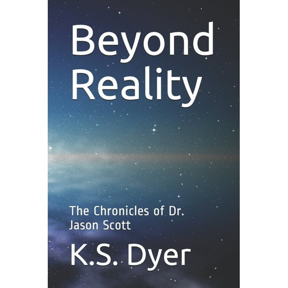 Beyond Reality: The Chronicles of Dr. Jason Scott (Paperback)