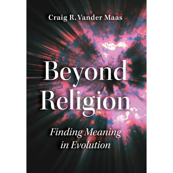 Beyond Religion: Finding Meaning in Evolution, (Hardcover)