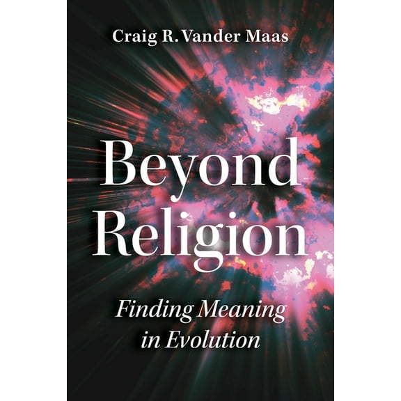 Beyond Religion: Finding Meaning in Evolution, (Paperback)