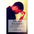 thumbnail image 1 of Beyond Religion : Seeing Life from a Kingdom Perspective (Paperback), 1 of 1