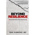 thumbnail image 1 of Beyond Resilience: Trench-Tested Tools to Thrive Under Pressure (Paperback) by Dan Diamond MD, 1 of 1