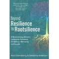 thumbnail image 1 of Beyond Resilience to Rootsilience: A Revolutionary Women's Leadership Framework for Balance, Well-being and Success, (Paperback), 1 of 1