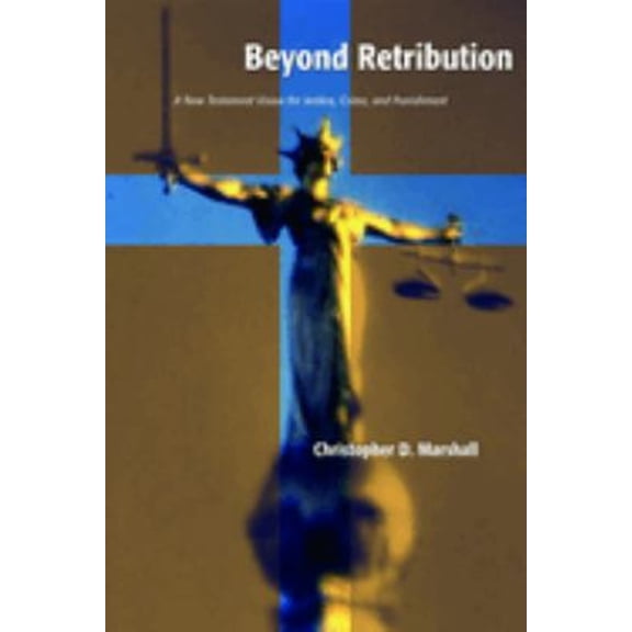 Pre-Owned Beyond Retribution: A New Testament Vision for Justice, Crime, and Punishment (Paperback) 0802847978 9780802847973