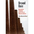 thumbnail image 1 of Pre-Owned Beyond Rust: Metropolitan Pittsburgh and the Fate of Industrial America (Politics and Culture in Modern America) (Hardcover) 0812247671 9780812247671, 1 of 1